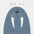 Cute cartoon walrus portrait, quote Wild soul