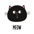 Cute cat face head. Meow text. Cartoon funny character. Kawaii sad kitten baby animal. Love Greeting card. Black silhouette