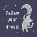 Cute cat hanging on the moon. The constellation of the big bear. Cute sleeping moon. The inscription follow your dream Royalty Free Stock Photo