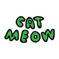 Cute cat meow text typoraphy vector illustration. Hand drawn pet kitty animal word. Fun feline mammal doodle in flat