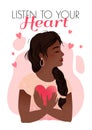 Cute concept card with young black woman with heart in her hand and text Listen to your heart.