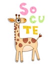 So cute. Cute caricature colorful colored giraffe with an inscription. postcard. for kids. vector illustration.