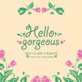 Cute decoration of leaf and flower frame, for hello gorgeous greeting card design. Vector