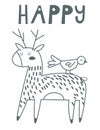 Cute deer with bird hand drawn animal illustration on whith background with text Happy Scandinavian cartoon style. For