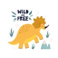 Cute dinosaur tricaraptors poster. Hand drawn vector illustration. Wild and free lettering