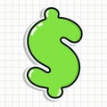 Cute Dollar sign sticker character. Vector hand drawn cartoon kawaii character illustration icon. Fun Dollar sign