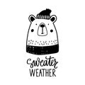 Cute doodle bear in sweater and winter hat. Sketch vector illustration. Sweater weather hand drawn lettering.