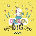 Cute doodle unicorn with Dream Big Lettering