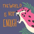 Cute exotic wild big cat pink cheetah roaring on purple background with hand lettering message the world is not enough Royalty Free Stock Photo