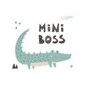 Cute funny crocodile, with lettering-mini boss. Hand drawn vector illustration Scandinavian style flat design