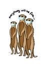 Cute funny meerkats standing and taking face masks for to be healthy.Protection pandemic, covid-19.Text everything will be fine.Br