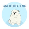 Cute furry polar bear, save the bears slogan, cartoon wild animal from Red List, extinction problem, editable vector illustration