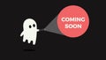 Cute ghost with his flashlight pointing towards a message for new product or movie coming soon.