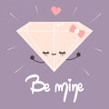 Cute hand drawn lettering be mine romantic valentine vector card with cartoon character diamond