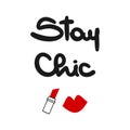 Cute hand drawn lettering stay chic quote vector card with red lips and lipstick