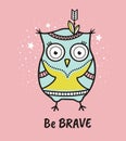 Cute hand drawn owl with quote. Be brave Royalty Free Stock Photo