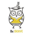 Cute hand drawn owl with quote. Be brave Royalty Free Stock Photo