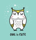 Cute hand drawn owl with quote. Owl is cute Royalty Free Stock Photo