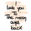 Cute hand lettering vector love inspirational quote I love you to the moon and back card Royalty Free Stock Photo