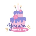 Cute happy birthday card with cake and candles. Flan hand drawn vector illustration with lettering quote - You are amazing Royalty Free Stock Photo