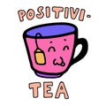 Cute happy cartoon cup of tea with tea bag on white background. Vector flat illustration. Positivity concept. Doodle lettering. Royalty Free Stock Photo