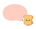 Cute happy funny toast with speech bubble