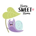 Cute happy snail under large leaf of plant and slogan - Home Sweet Home. Vector illustration. Cool funny card with snail