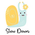 Cute happy yellow blue snail girl with flower and slogan - Slow Down. Vector illustration. Cool funny card with snail Royalty Free Stock Photo