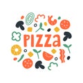 Cute illustration with text pizza and different ingredients around. Concept for promo, poster, t-shirt, design, banner. Royalty Free Stock Photo