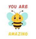 Cute insect bee with lettering you are amazing, cartoon character vector illustration