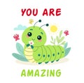 Cute insect caterpillar with lettering you are amazing, cartoon character vector illustration Royalty Free Stock Photo