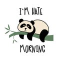 A cute lazy panda with a funny inscription. I m hate morning