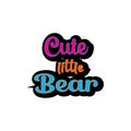 Cute little bear quote lettering craft t-shirt design