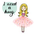 Cute little girl is cuddeling yourself. I need a hug text in a speech bubble. Vector isolated illustration.