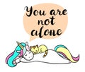 Cute little unicorn and a kitten. You are not alone text in a speech bubble.