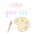 Cute lovely hand drawn color your life lettering motivational quote with cartoon paint brush and palette Royalty Free Stock Photo