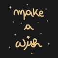 Cute make a wish black and gold hand written lettering calligraphy vector illustration Royalty Free Stock Photo