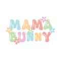 Cute Mama Bunny Design. Positive quote in handwritten retro style