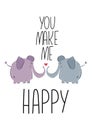 Cute Motivational handdrawn poster with two elephants with heart for kids room with quote. You make me happy