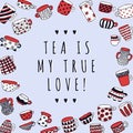 Cute naive cups background. Tea Is My True Love background. Kids style drawing.