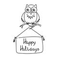 Cute owl on a branch, the inscription on the sign happy holidays . Hand drawing vector illustration