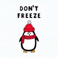 Cute penguin in a red hat and scarf. Hand lettering. Do not freeze. Background as a pattern of hand-drawn snowflakes pattern