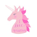 Cute pink unicorn with inscription I love unicorns . Vector illustration for greeting cards, kids clothing, baby posters.