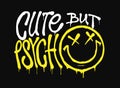 Cute but psycho, hand drawn minimalist lettering with smiley, vector quote design Royalty Free Stock Photo