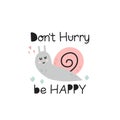 Cute snail. Hand dawn garden character with lettering, inspiration phrase, pastel colors, baby poster or t-shirt print, kids