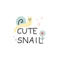 Cute snail. Hand dawn garden character with lettering, inspiration phrase, pastel colors, baby poster or t-shirt print, kids