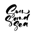 Cute Sun Sand Sea hand drawn lettering calligraphy vector text. Fun quote illustration design logo or label. Inspirational Royalty Free Stock Photo