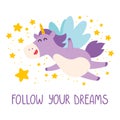 Cute unicorn flies in the starry sky. Follow your dreams card, poster, banner, t-shirt design.