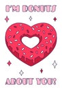 Cute Valentine Day donut heart with pun quote - ''I am donut about you'' in retro cartoon style. Love