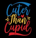 cuter than cupid, valentine day typography graphic tee apparel